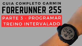 Garmin Forerunner 255 Guia Completo Parte 3 Programando Treino Intervalado [upl. by Capon]