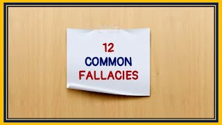 12 COMMON LOGICAL FALLACIES [upl. by Leeda]