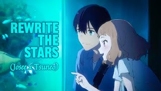 Rewrite The Stars ᴴᴰ 「AMV」Josee the Tiger and the Fish  Josee x Tsuneo  60fps [upl. by Eybbob526]