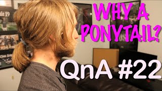 WHY A PONYTAIL  QnA 22 [upl. by Jabe]