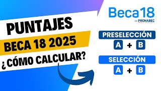 5 Beca 18 2025  Conoce cómo calcular tu PUNTAJE DE PRESELECCIÓN y SELECCIÓN [upl. by Edelstein140]