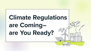 Climate Regulations Are Coming – Are You Ready [upl. by Chane698]