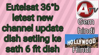 Eutelsat 36°b east letest new channel update  eutelsat 36e dish setting  6 fit fiber dish [upl. by Dione]