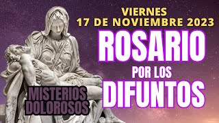 ROSARIO DE HOY POR LOS DIFUNTOS VIERNES 17 DE NOVIEMBRE MISTERIOS DOLOROSOS [upl. by Noryt]