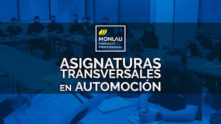 CÓMO SON LAS ASIGNATURAS TRANSVERSALES EN AUTOMOCIÓN  MONLAU FP [upl. by Nej]