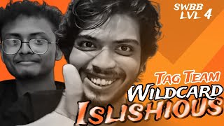 ISLISHIOUS  SWBB LVL4 TAG TEAM WILDCARD1st [upl. by Alyal]