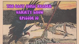 The Easy Comic Reader Variety Show Episode 10 [upl. by Yromas]