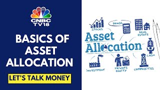 What Should Be Ideal Asset Allocation In Uncertain Times  Lets Talk Money  CNBC TV18 [upl. by Nadual448]