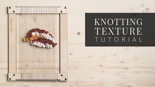 Knotting Tutorial Weaving Texture Technique [upl. by Marven776]