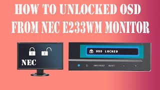 How to Remove OSD locked from NEC E233wm MonitorUnlocked a Nec monitornec osd monitor [upl. by Strenta]