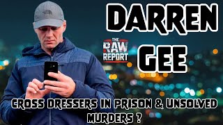 Darren Gee  Cross Dressers In Prison amp Unsolved Murders [upl. by Aubigny]