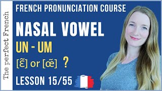 Lesson 15  How to pronounce UN UM in French  French pronunciation course [upl. by Arej451]