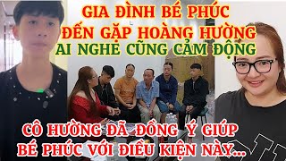 GIA ĐÌNH BÉ PHÚC ĐẾN GẶP HOÀNG HƯỜNG CÔ HƯỜNG ĐỒNG Ý GIÚP PHÚC VỚI ĐIỀU KIỆN NÀY AI CŨNG CẢM ĐỘNG [upl. by Breech509]