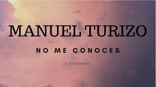 MANUEL TURIZO  NO ME CONOCES LETRA [upl. by Lincoln901]