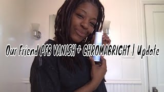 PFB VANISH  CHROMABRIGHT UPDATE  REVIEW [upl. by Sutelc]