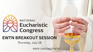 LIVE 2024 National Eucharistic Congress  EWTN Breakout Session  July 18 2024 [upl. by Blau]