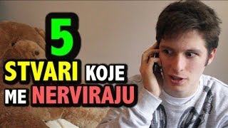 5 Stvari Koje Me Nerviraju [upl. by Kimura]