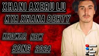 Xhani Axeru Lu  Rizwan Rizvi New Song 2024  Latest Khowar Poetry [upl. by Yrrah]