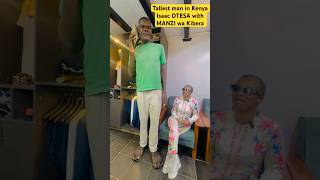 Tallest man in Kenya Isaac OTESA with MANZI wa Kibera trending shorts youtubeshorts viralvideo [upl. by Gere194]