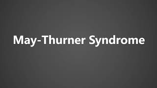 How To Pronounce May Thurner Syndrome [upl. by Kcirreg]