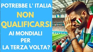 LITALIA POTREBBE RIMANERE ANCORA FUORI DAI MONDIALI VEDIAMO [upl. by Goodson]