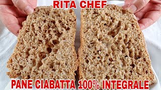 PANE CIABATTA INTEGRALE⭐RITA CHEF  Leggerissimo e ben alveolato [upl. by Leunamne]