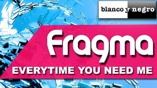 Fragma  Everytime You Need Me 2011 [upl. by Lammaj505]