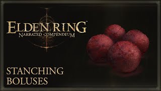 Elden Ring Narrated Compendium  Stanching Boluses [upl. by Aicinoid]