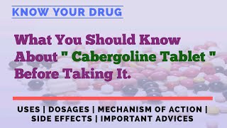 Cabergoline Tablet Uses Dosage Mechanism of Action Side Effects and Important Advice [upl. by Ybrek]