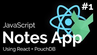 Lets Build a Notes App with React  PouchDB  1 [upl. by Lenuahs]