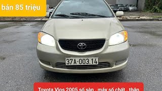 Toyota Vios 2005 số sàn máy gầm chất Nội thất đẹp  Giá bán 85 triệu 09661252210865387178 [upl. by Maryanna238]