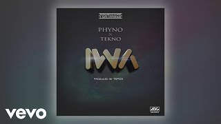 Phyno  IWA Official Audio ft Tekno [upl. by Arva]