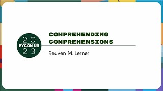 Tutorials  Reuven M Lerner Comprehending comprehensions [upl. by Onairpic]