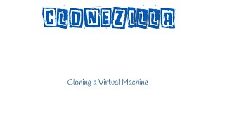 Clonzilla Live  Cloning a Virtual Machine [upl. by Irehc64]