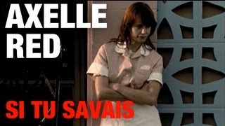 Axelle Red  Si tu savais Clip Officiel [upl. by Erlandson359]