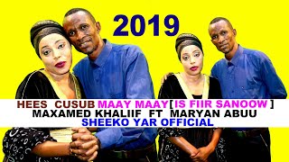 HEES MAAY MAAY  IS FIIR SANOOW   Maxamed Khaliif ft Maryan Abuu 2019 Official Video [upl. by Chien]