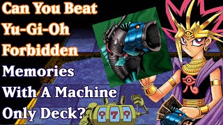 Can You Beat YuGiOh Forbidden Memories With A Machine Deck [upl. by Anilemrac709]