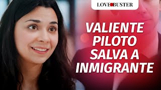 Valiente Piloto Salva A Chica Inmigrante  LoveBusterEspanol [upl. by Volpe]