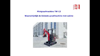 Minigraafmachine TW13 Waarschijnlijk de kleinste graafmachine met cabine [upl. by Barina]