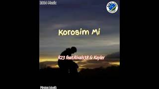 KOROSIM MI  R23 featRivals38 x KaylerFresh 2024 Solo🇸🇧Music [upl. by Musette]