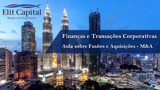 Aula de Fusões e Aquisições MampA  Investment Banking na Prática [upl. by Juliann]