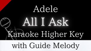 【Karaoke Instrumental】All I Ask  Adele【Higher Key】【With Guide Meolody】 [upl. by Mosby]