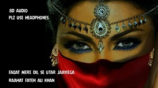 8D Song  Faqat Mere Dil Se Utar Jaayiega  Rahat Fateh Ali Khan  Plz Use Headphones [upl. by Banwell]