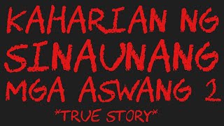 KAHARIAN NG SINAUNANG MGA ASWANG 2 True Story [upl. by Anoit]