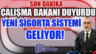 Son Dakika Çalışma Bakanı Duyurdu Yeni Sigorta Sistemi Geliyor [upl. by Asela]