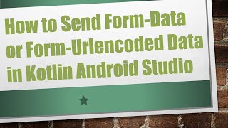 How to Send FormData or FormUrlencoded Data in Kotlin Android Studio [upl. by Xenos]