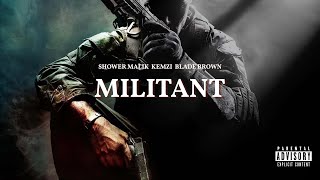 SHOWER MALIK x KEMZI x BLADE BROWN  MILITANT [upl. by Vipul463]