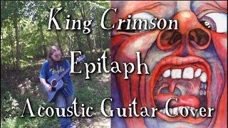 Epitaph Acoustic Cover  King Crimson [upl. by Wolpert518]