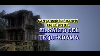 FANTASMAS Reales filmados en HOTEL EL SALTO DEL TEQUENDAMA [upl. by Dremann]