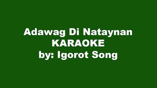 Igorot Song Adawag Di Nataynan Karaoke [upl. by Reemas]